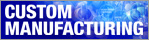CUSTOM MANUFACTURING