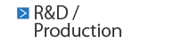R&D / Production